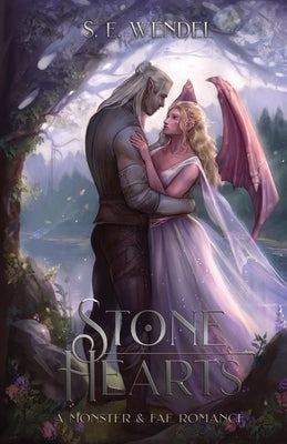 Stone Hearts: A Monster & Fae Romance by Wendel, S. E.