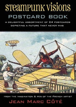 Steampunk Visions: A Delightful Assortment of 24 Postcards Depicting a Future That Never Was by Cote, Jean Marc