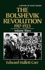 The Bolshevik Revolution, 1917-1923 by Carr, Edward Hallett