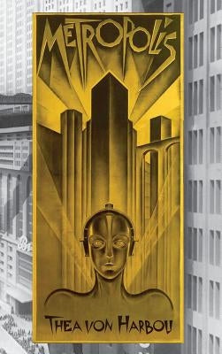 Metropolis by Harbou, Thea Von