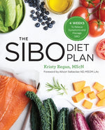 The Sibo Diet Plan: Four Weeks to Relieve Symptoms and Manage Sibo by Regan, Kristy