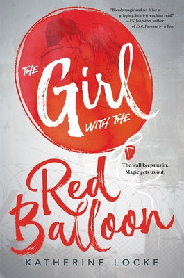 The Girl with the Red Balloon: 1 by Locke, Katherine