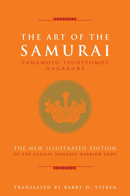 The Art of the Samurai: Yamamoto Tsunetomo's Hagakure by Tsunetomo, Yamamoto