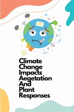 Climate change impacts vegetation and plant responses by Aparna, Rathore