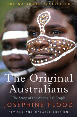 The Original Australians: Story of the Aboriginal People by Flood, Josephine