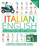 Italian - English Illustrated Dictionary: A Bilingual Visual Guide to Over 10,000 Italian Words and Phrases by DK