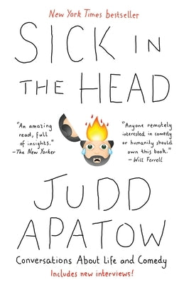 Sick in the Head: Conversations about Life and Comedy by Apatow, Judd