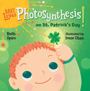 Baby Loves Photosynthesis on St. Patrick's Day! by Spiro, Ruth