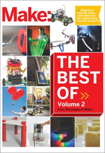 Best of Make, Volume 2: 65 Projects and Skill Builders from the Pages of Make by Make, The Editors of