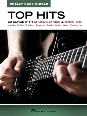 Top Hits - Really Easy Guitar: 22 Songs with Chords, Lyrics & Basic Tab by Hal Leonard Corp