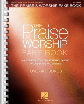 The Praise & Worship Fake Book: For C Instruments by Hal Leonard Corp