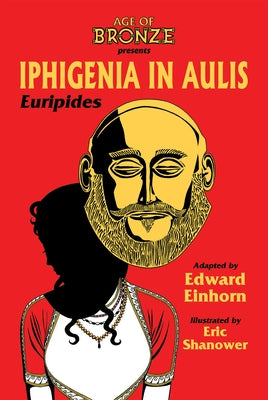 Iphigenia in Aulis, the Age of Bronze Edition by Einhorn, Edward