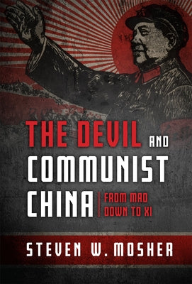 The Devil and Communist China: From Mao Down to XI by Mosher, Steven W.