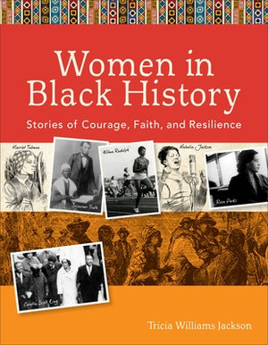 Women in Black History: Stories of Courage, Faith, and Resilience by Jackson, Tricia Williams