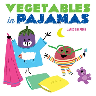 Vegetables in Pajamas by Chapman, Jared