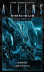 The Complete Aliens Omnibus: Volume Three (Rogue, Labyrinth): (Rogue, Labyrinth) by Schofield, Sandy