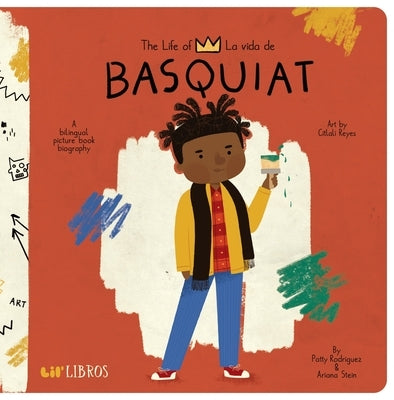 The Life of / La Vida de Basquiat by Rodriguez, Patty