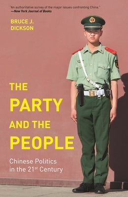 The Party and the People: Chinese Politics in the 21st Century by Dickson, Bruce J.