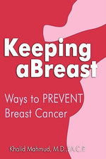 Keeping aBreast: Ways to PREVENT Breast Cancer by Mahmud, F. a. C. P.