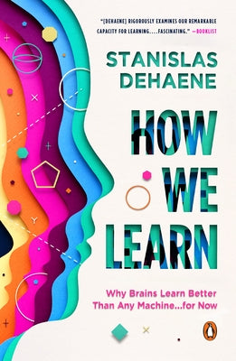 How We Learn: Why Brains Learn Better Than Any Machine . . . for Now by Dehaene, Stanislas