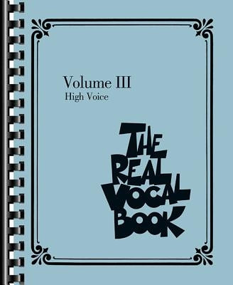 The Real Vocal Book, Volume 3: High Voice by Hal Leonard Corp