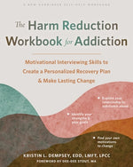 The Harm Reduction Workbook for Addiction: Motivational Interviewing Skills to Create a Personalized Recovery Plan and Make Lasting Change by Dempsey, Kristin L.