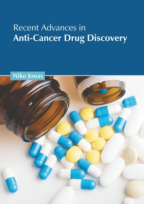 Recent Advances in Anti-Cancer Drug Discovery by Jonas, Niko