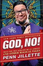 God, No!: Signs You May Already Be an Atheist and Other Magical Tales by Jillette, Penn