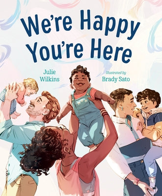 We're Happy You're Here by Wilkins, Julie