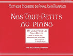 Teaching Little Fingers to Play - French Edition: Nos Tout-Petits Au Piano by Thompson, John