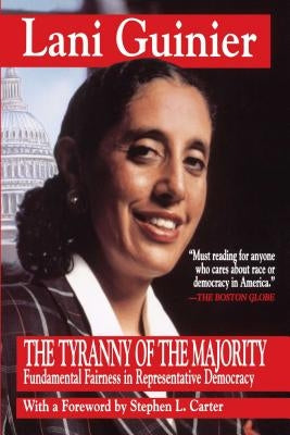 Tyranny of the Majority: Funamental Fairness in Representative Democracy by Guinier, Lani