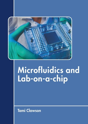 Microfluidics and Lab-On-A-Chip by Clawson, Tami