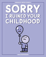 Sorry I Ruined Your Childhood, 1: Berkeley Mews Comics by Zaehringer, Ben