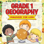 Grade 1 Geography: Discovery For Kids (Geography For Kids) by Baby Professor