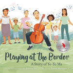 Playing at the Border: A Story of Yo-Yo Ma by Ho, Joanna