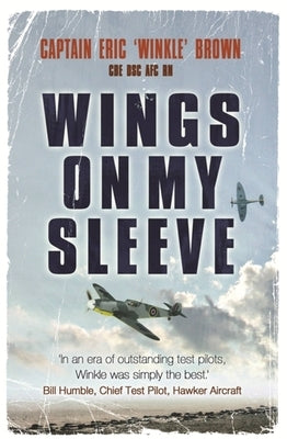 Wings on My Sleeve: The World's Greatest Test Pilot Tells His Story by Brown, Eric