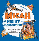 Mighty Micah the Marathoner by Snell, MacKenzie Brett