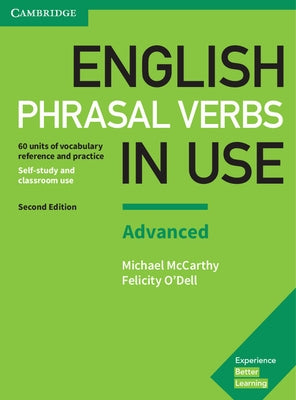 English Phrasal Verbs in Use Advanced Book with Answers: Vocabulary Reference and Practice by McCarthy, Michael