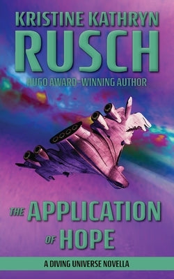 The Application of Hope: A Diving Universe Novella by Rusch, Kristine Kathryn