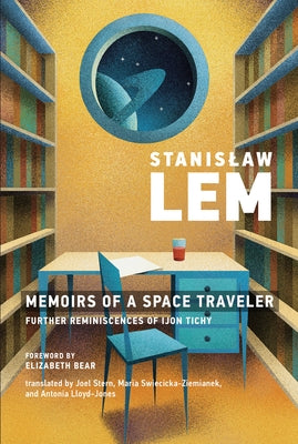 Memoirs of a Space Traveler: Further Reminiscences of Ijon Tichy by Lem, Stanislaw