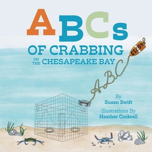 ABCs of Crabbing on the Chesapeake Bay by Swift, Susan