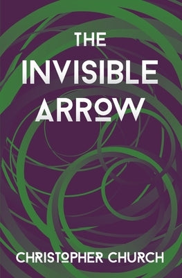 The Invisible Arrow by Church, Christopher