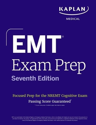 EMT Exam Prep, Seventh Edition: Focused Prep for the Nremt Cognitive Exam by Kaplan Medical