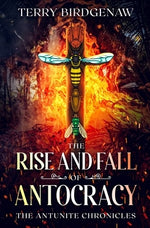 The Rise and Fall of Antocracy by Birdgenaw, Terry