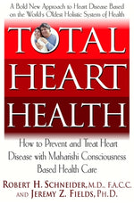 Total Heart Health: How to Prevent and Reverse Heart Disease with the Maharishi Vedic Approach to Health by Schneider, Robert H.