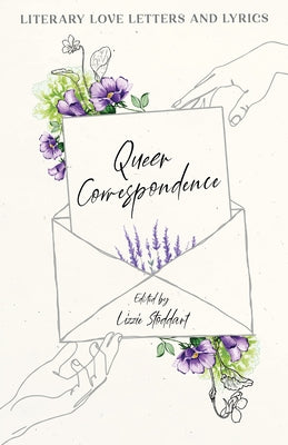 Queer Correspondence: Literary Love Letters and Lyrics by Stoddart, Lizzie