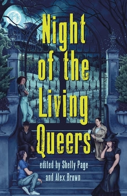 Night of the Living Queers: 13 Tales of Terror & Delight by Page, Shelly