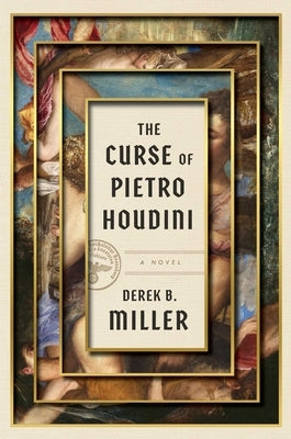 The Curse of Pietro Houdini by Miller, Derek B.