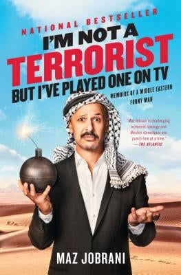 I'm Not a Terrorist, But I've Played One on TV: Memoirs of a Middle Eastern Funny Man by Jobrani, Maz