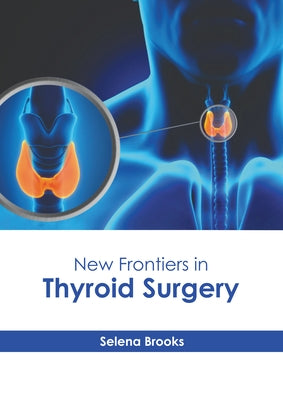 New Frontiers in Thyroid Surgery by Brooks, Selena